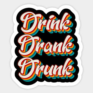 Drink Drank Drunk Sticker